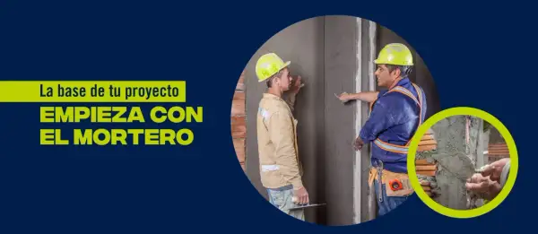 Dos albañiles trabajan en una pared, aplicando mortero. El texto indica que la base de tu proyecto empieza con el mortero.